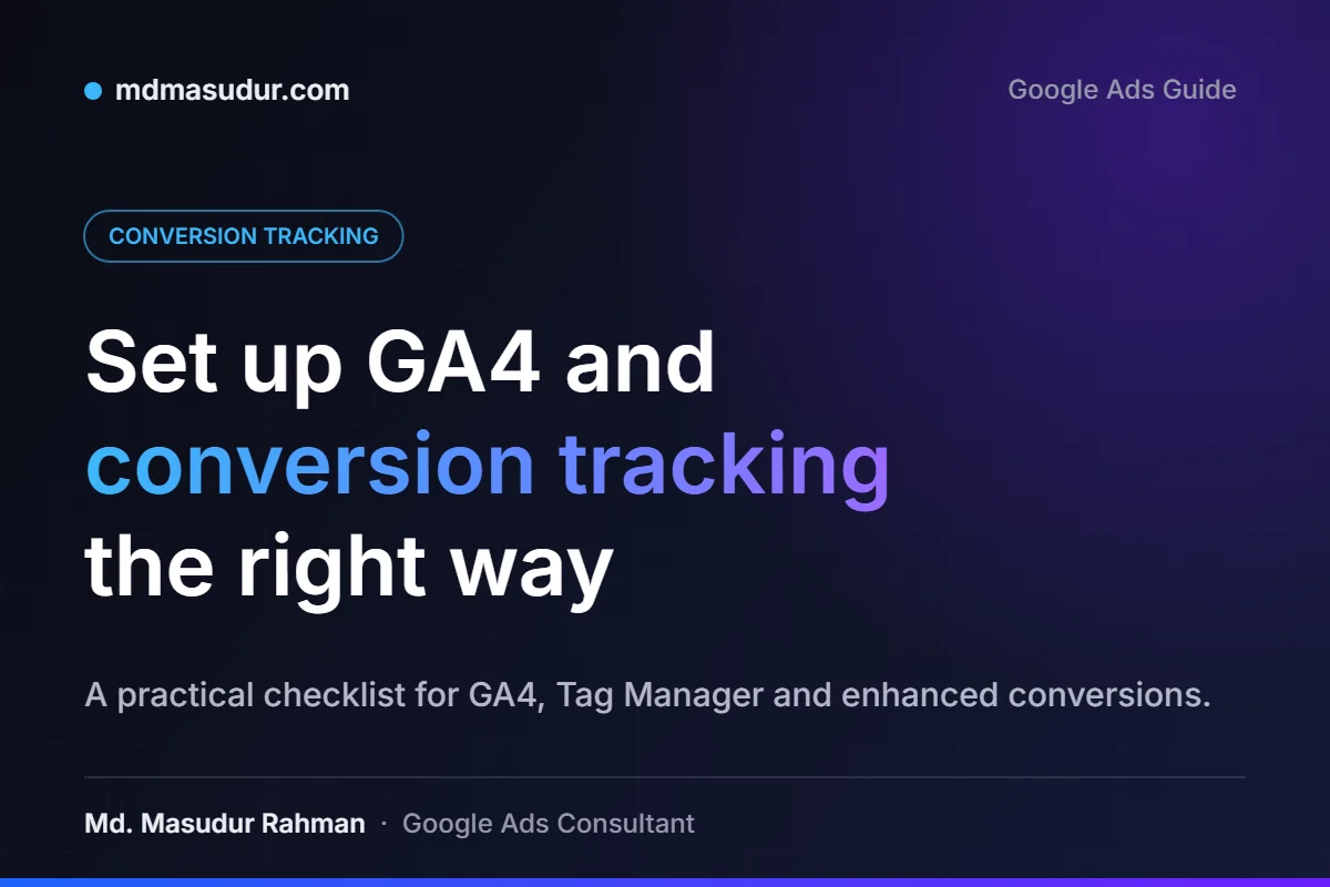 How to Set Up GA4 and Google Ads Conversion Tracking the Right Way